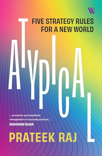 Atypical: Five Strategy Rules For A New World