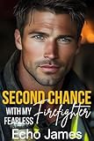  Second Chance with my Fearless Firefighter: A Forced Proximity Small Town Romance (English Edition)