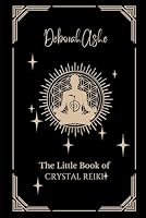 The Little Book of Crystal Reiki (The Little Books) B0D9S5KY4Z Book Cover