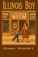 Illinois Boy, Volume 1: A Corn Belt Boomer Boy growing up in the 50s 1725197448 Book Cover