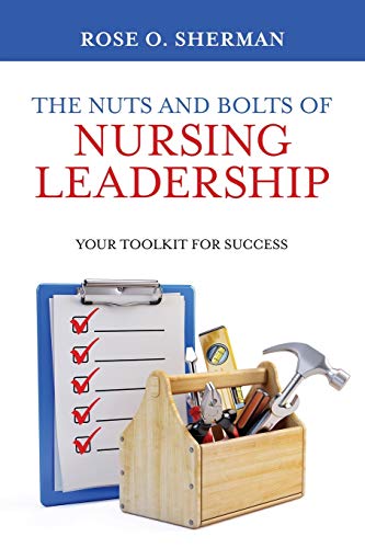 The Nuts And Bolts Of Nursing Leadership: Your Toolkit For Success cover