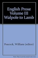 English Prose Volume III Walpole to Lamb B000QRDU7W Book Cover