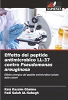 Effetto del peptide antimicrobico LL-37 contro Pseudomonas areuginosa (Italian Edition) 6208727960 Book Cover