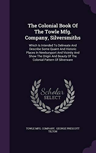 The Colonial Book Of The Towle Mfg. Company, Si... 1343359422 Book Cover