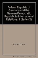 The Federal Republic of Germany and the German Democratic Republic in International Relations (Series II, Vols 1-3) 0379204517 Book Cover