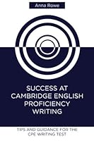 Success at Cambridge English: Proficiency Writing: Tips and guided practice for the CPE Writing test 1519610130 Book Cover