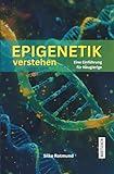 Epigenetik verstehen: Eine Einführung für Neugierige (Einführungen für Neugierige)