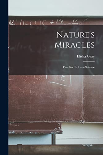 Nature's Miracles [microform]: Familiar Talks on Science
