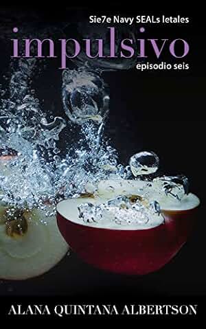 Impulsivo (Sie7e Navy SEALs Letales nº 6)