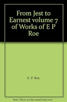 Hardcover From Jest to Earnest volume 7 of Works of E P Roe Book