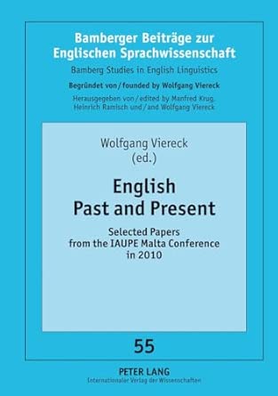 English Past and Present: Selected Papers from the IAUPE Malta Conference in 2010: 55 New Edition English Past and Present: Selected Papers from the IAUPE Malta Conference in 2010: 55 New Edition book cover