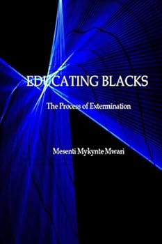 Paperback Educating Blacks: The Process of Extermination Book