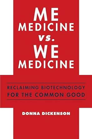 Me Medicine vs. We Medicine: Reclaiming Biotechnology for the Common Good Reprint Edition-Wow! eBook
