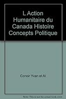 L ACTION HUMANITAIRE DU CANADA HISTOIRE CONCEPTS POLITIQUE 2763779077 Book Cover