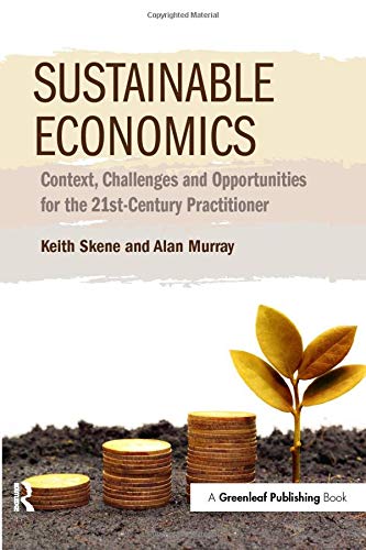 Sustainable Economics: Context, Challenges and Opportunities for the 21st-Century Practitioner
