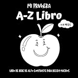  Mi primer libro del bebé A-Z de alto contraste para recién nacidos de 0 a 12 meses: Increíbles imágenes en blanco y negro para 0-12 meses, alfabeto y ... regalo perfecta para bebés y recién nacidos )