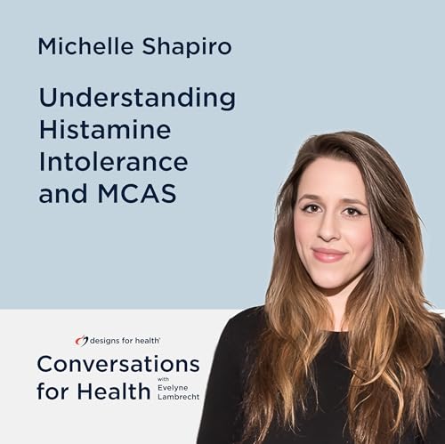 Understanding Histamine Intolerance and MCAS with Michelle Shapiro Podcast Por arte de portada