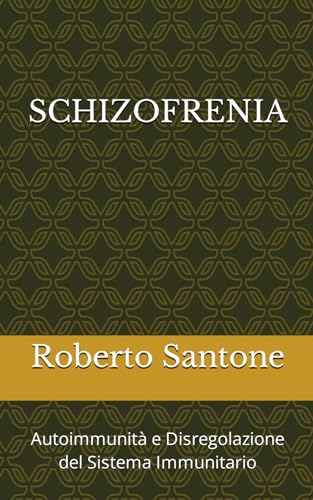 SCHIZOFRENIA: Autoimmunità e Disregolazione del Sistema Immunitario