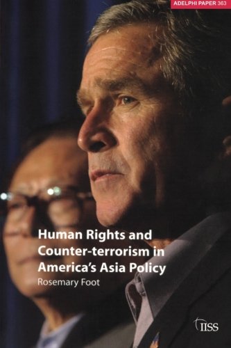 Human Rights and Counter-terrorism in America's Asia Policy (Adelphi series)