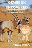 Gemsbok Uncovered: The Ultimate Guide to the Life, Behavior, and Survival of Africa’s Desert Antelope