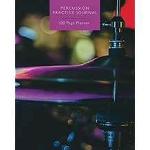 Percussion Practice Journal - Get more out of your practice time Percussion Practice Planner & Journal - 8 x 10 Inch - Log 100 Practice Sessions