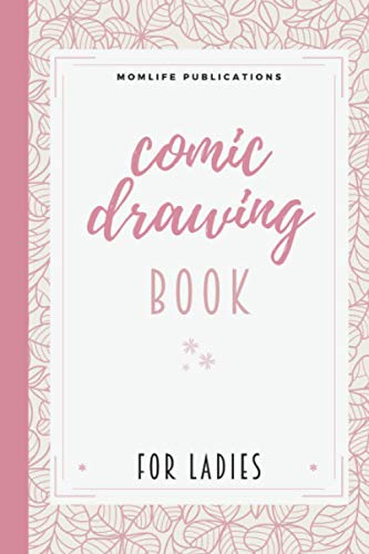Comic Drawing Book for Ladies: Create Your Own Comics With This Blank Comic Book Journal Notebook |
