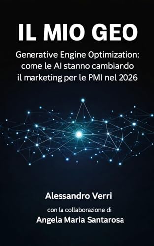  Il mio GEO: Generative Engine Optimization: come le AI stanno cambiando il marketing per le PMI nel 2026