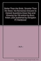 Better Than the Birds, Smarter Than the Bees: No-Nonsense Answers to Honest Questions About Sex and Growing Up 1St edition by Burn, Helen Jean published by Abingdon Pr Hardcover B00925P40A Book Cover