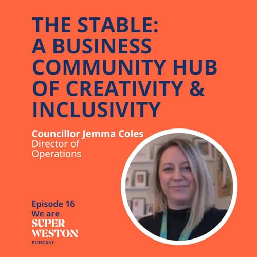 Ep 16 The Stable: a business and community hub of creativity and inclusivity