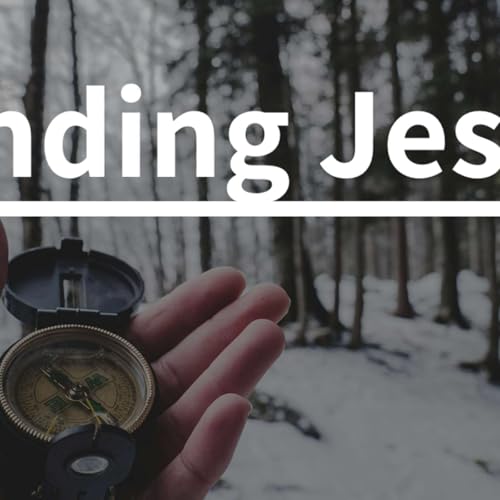 Finding Jesus.