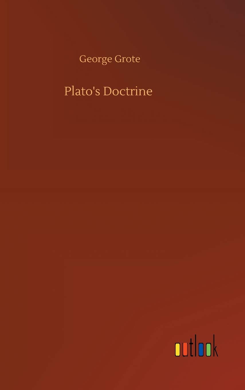 Plato's Doctrine by George Grote HARDBACK 9783752387339