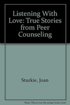 Paperback Listening With Love: True Stories from Peer Counseling Book