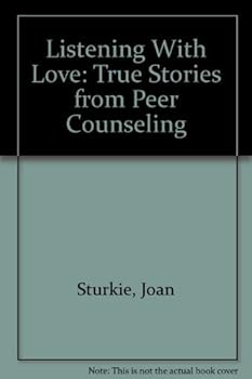 Paperback Listening with Love: True Stories from Peer Counseling Book