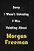 Sorry I wasn't listening, I was thinking about Morgan Freeman: 6x9 inch lined Daily Planner Journal/Diary perfect gift for all men, women, boys and girls who are fans of films, series and Tv shows ...