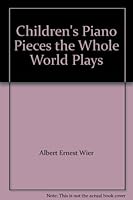 Children's Piano Pieces the Whole World Plays 0825610028 Book Cover