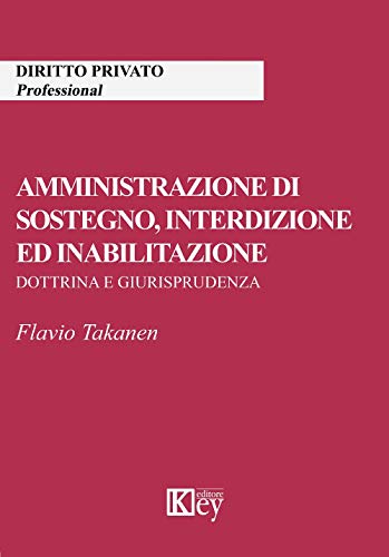 Amministrazione di sostegno, interdizione ed inabilitazione: Dottrina e giurisprudenza (Cendon Book Livre eBook France
