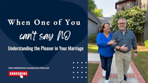 Page de couverture de Ep. 153: When One of You Can’t Say No: Understanding the Pleaser in Marriage