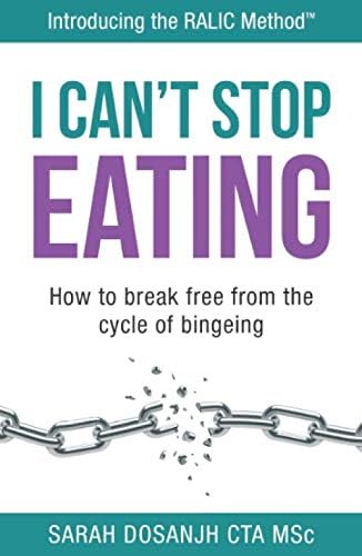 I Can't Stop Eating: How To Break Free From The Cycle Of Bingeing Paperback – January 22, 2020