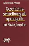 Geschichtsschreibung als Apologetik bei Flavius Josephus - Klaus S Krieger