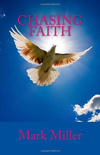 Chasing Faith: Mark Miller: 9781934035054: Amazon.com: Books