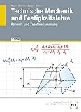 Technische Mechanik und Festigkeitslehre: Formel- und Tabellensammlung