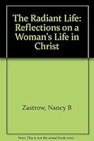 The Radiant Life: Reflections on a Woman's Life in Christ B0006BOSBU Book Cover