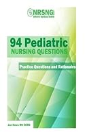 94 Pediatric Nursing Questions: Practice Questions and Rationales 1508456895 Book Cover