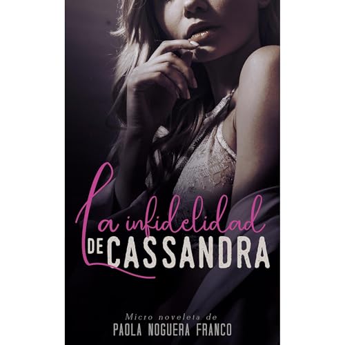 La infidelidad de Cassandra Audiolibro Por Paola Noguera Franco arte de portada