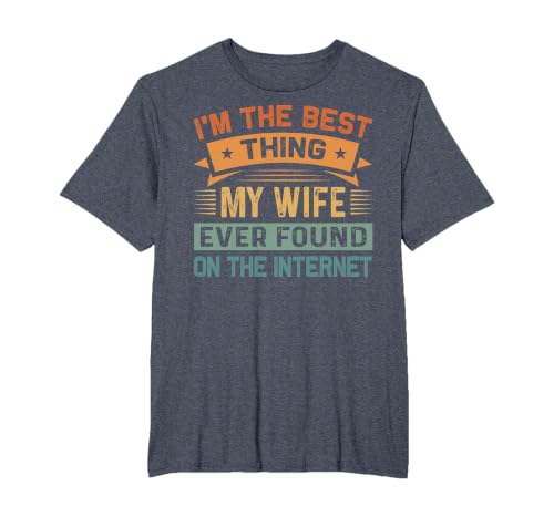 I'm The Best Thing My Wife Ever Found On The Internet T-Shirt, Men's Big and Tall, Heather Blue, 6X Tall