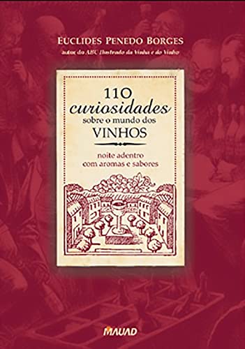 110 Curiosidades Sobre o Mundo dos Vinhos - Borges, Euclides Penedo