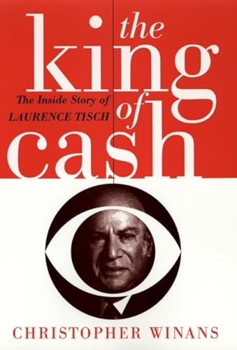 The King of Cash: The Inside Story of Laurence Tisch