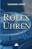 Rolex Uhren: Daytona Submariner GMT Datejust Explorer - Überarbeitete und aktualisierte Fassung 2019. 3739444991 Book Cover