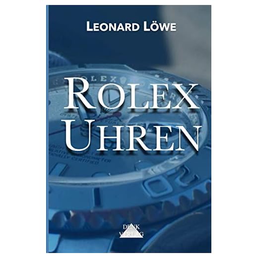 Rolex Uhren: Daytona Submariner GMT Datejust Explorer - Überarbeitete und aktualisierte Fassung 2019.