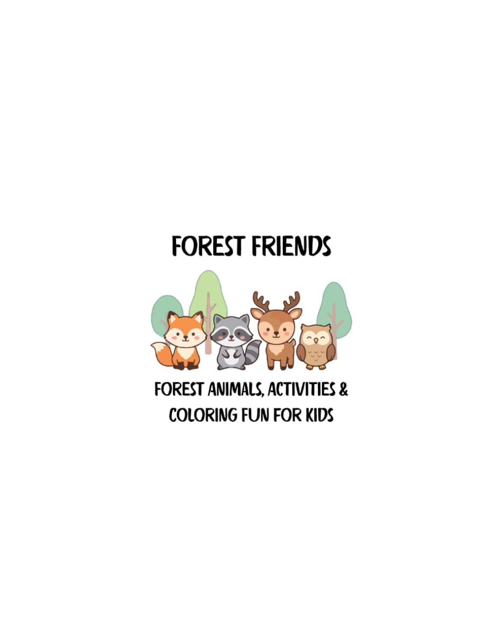 Forest Friends: Forest Animals, Activities & Coloring Fun for Kids